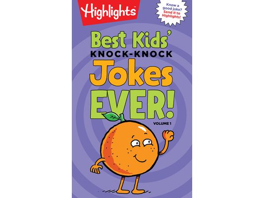 Best Kids' Knock-Knock Jokes Ever! Volume 1: Over 300 of the Best Knock-Knock Jokes for Kids, Including Funny Riddles, Silly Jokes and Laugh-Out-Loud