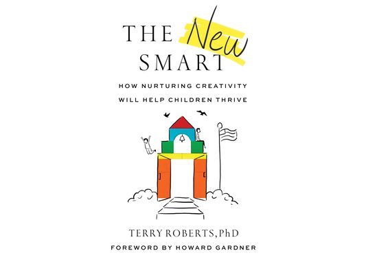 The New Smart: How Nurturing Creativity Will Help Children Thrive