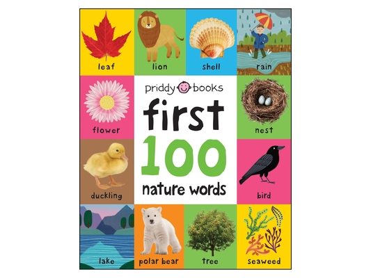First 100 Nature Words: A Padded Book--Perfect for Little Hands to Hold