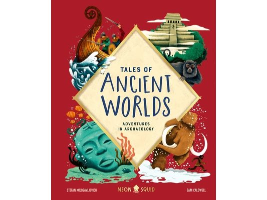 Tales of Ancient Worlds: Adventures in Archaeology