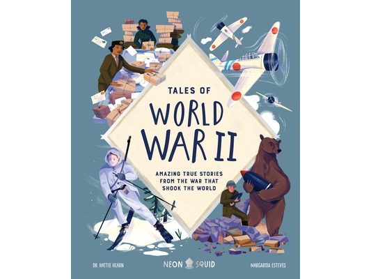 Tales of World War II: Amazing True Stories from the War That Shook the World