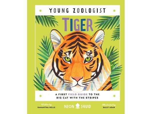 Tiger (Young Zoologist): A First Field Guide to the Big Cat with the Stripes