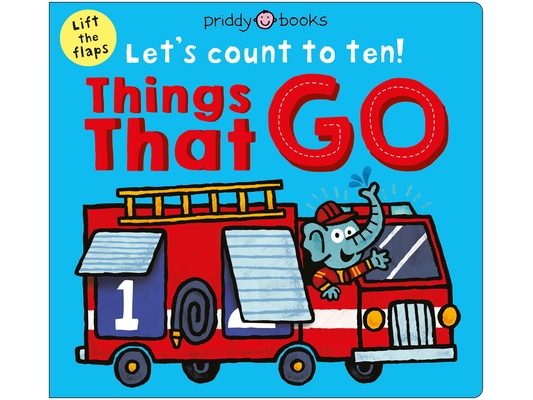 Things That Go (Let's Count to Ten!): A Lift-The-Flap Counting Book
