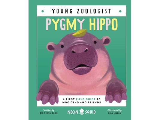 Pygmy Hippo (Young Zoologist): A First Field Guide to Moo Deng and Friends