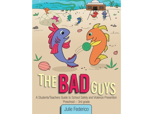 The Bad Guys: A Students/Teachers Guide to School Safety and Violence Prevention