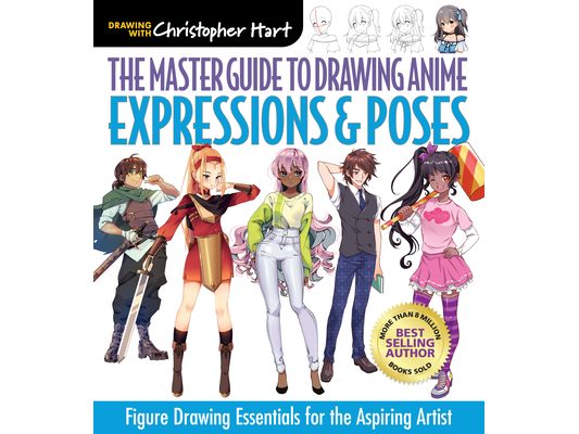 Master Guide to Drawing Anime: Expressions & Poses: Figure Drawing Essentials for the Aspiring Artist - A How to Draw Anime / Manga Step by Step Book