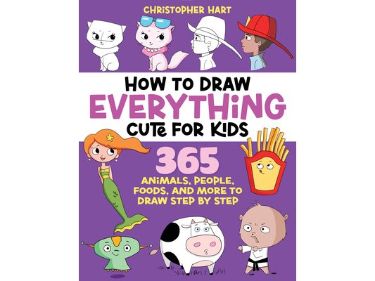 How to Draw Everything Cute for Kids: 365 Animals, Foods, People, and More to Draw Step by Step!