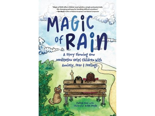 Magic of Rain: A Story Showing How Meditation Helps Children with Anxiety, Fear and Feelings