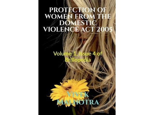 Protection of Women from the Domestic Violence ACT 2005: Volume 1, Issue 4 of Brillopedia