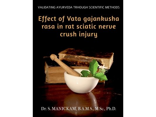 Effect of Vata Gajankusha Rasa in Rat Sciatic Nerve Crush Injury: Validating Ayurveda through Scientific methods