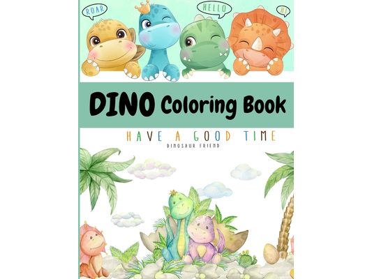Dino Coloring Book: My First Cute Dino Coloring Book Great Gift for Boys & Girls Ages 4-8