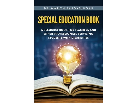 Special Education Book: A Resource Book for Teachers and Other Professionals Servicing Students with Disabilities