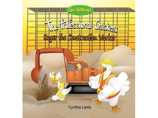 Roger the Construction Worker: Sculptlings Inspirational Book on Teamwork (Working Together, Being Respectful, A Good Leader And Role Model)