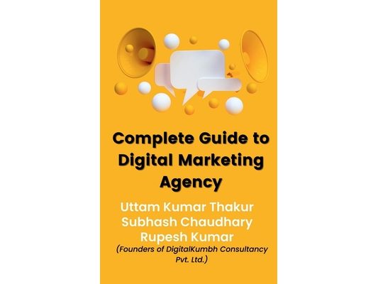 Complete Guide To Digital Marketing Agency