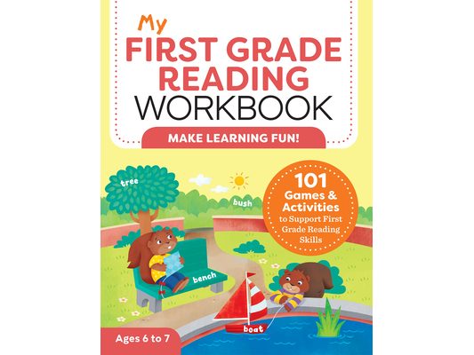 My First Grade Reading Workbook: 101 Games & Activities to Support First Grade Reading Skills