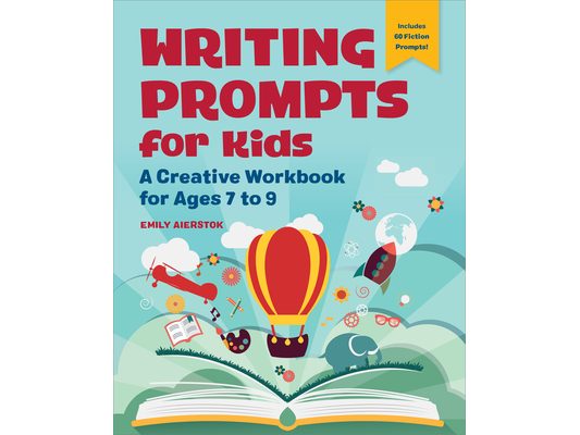 Writing Prompts for Kids: A Creative Workbook for Ages 7 to 9