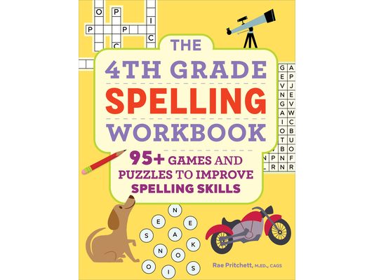 The 4th Grade Spelling Workbook: 95+ Games and Puzzles to Improve Spelling Skills