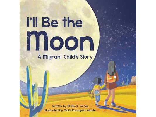 I'll Be the Moon: A Migrant Child's Story