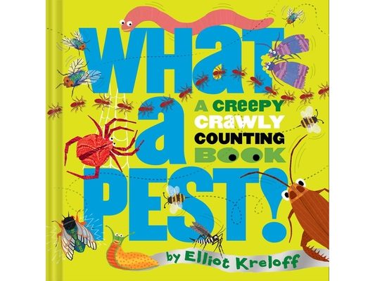 What a Pest: A Creepy, Crawly Counting Book