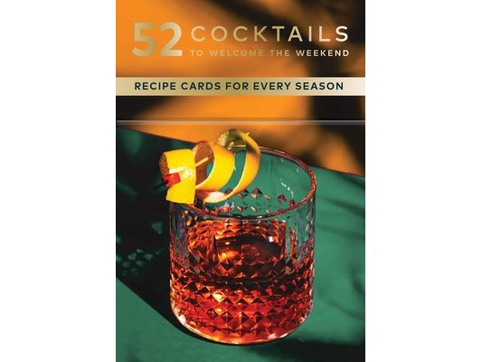 52 Cocktails to Welcome the Weekend: A Cocktail Deck