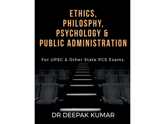 Ethics Philosophy, Psychology & Public Administration