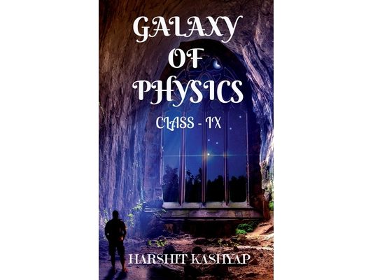 Galaxy Of Physics: Class - IX