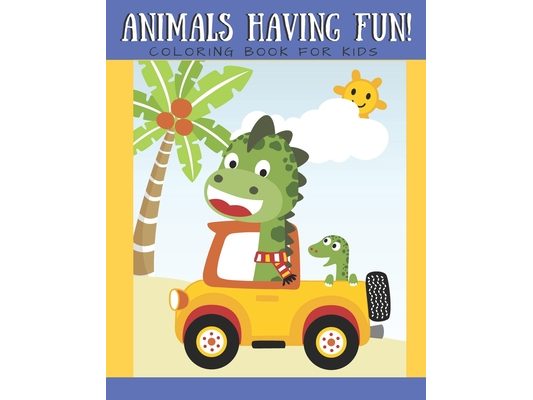 Animals Having Fun Coloring Book for Kids: Coloring Book for Boys Girls Ages 2-4 4-8 Cute Animals Monkey, Giraffe, Bear, Lion, Owl 8x10 in 40 pages