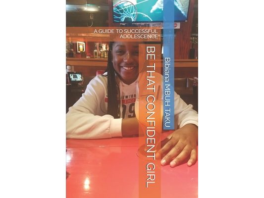 Be That Confident Girl: A Guide to Successful Adolescence