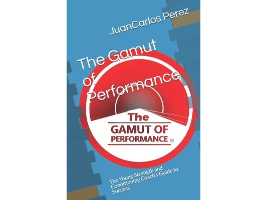 The Gamut of Performance: The Young Strength and Conditioning Coach's Guide to Success