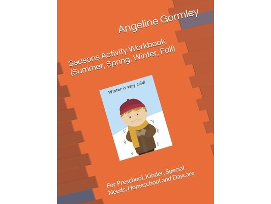 Seasons Activity Workbook (Summer, Spring, Winter, Fall): For Preschool, Kinder, Special Needs, Homeschool and Daycare