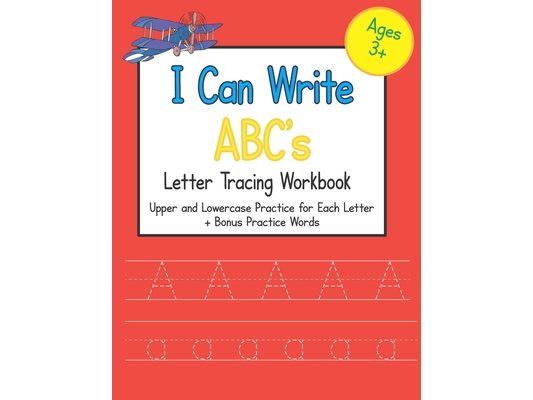 I Can Write ABC's Letter Tracing Workbook: Upper and Lowercase Practice for Each Letter of the Alphabet