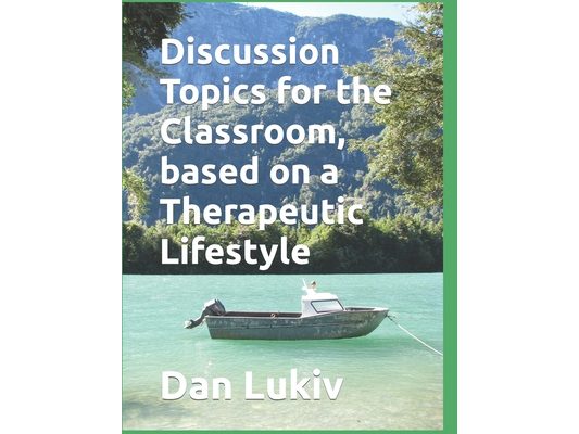Discussion Topics for the Classroom, based on a Therapeutic Lifestyle