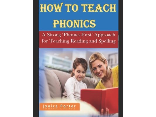 How To Teach Phonics: A Strong 'Phonics-First' Approach for Teaching Reading and Spelling
