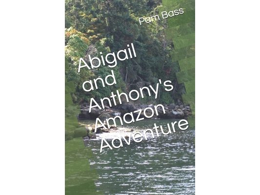 Abigail and Anthony's Amazon Adventure