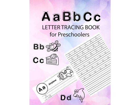 ABC Letter Tracing Book for Preschoolers: Letter Tracing Books for Kids Ages 3-5 & Kindergarten and Letter Tracing Workbook