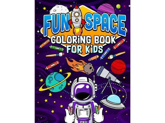 Fun Space Coloring Book For Kids: Kids Outa Space Coloring Book: Amazing Outer Space Coloring Book with Planets, Spaceships, Rockets, Astronauts and M