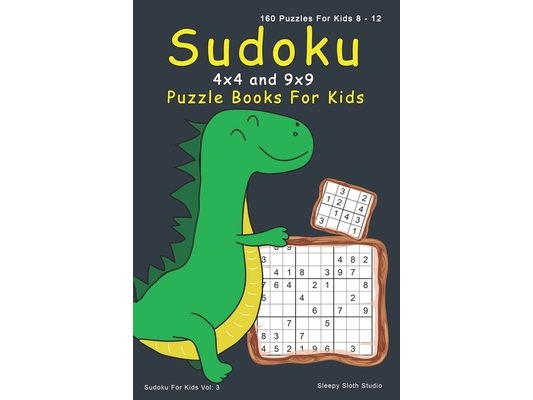 Sudoku Puzzle Books For Kids: 4x4, 9x9 Sudoku For Kids - 160 Sudoku Puzzles For 8 - 12 Year Olds with Cute Dinosaur Cover