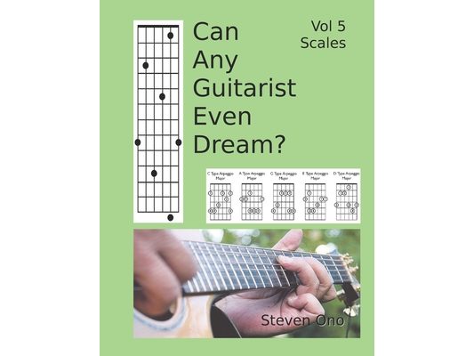 Can Any Guitarist Even Dream?: V5 Scales