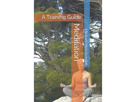 Meditation: A Training Guide