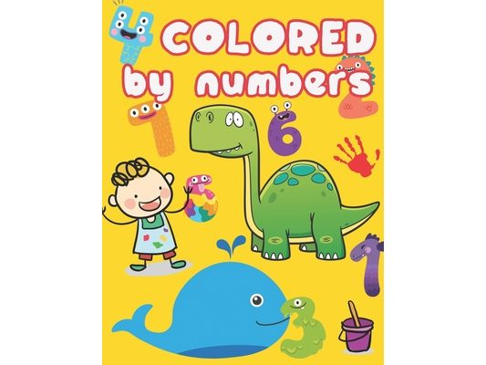 Colored by Numbers: Coloring Activity Books for Kids Ages 4-8