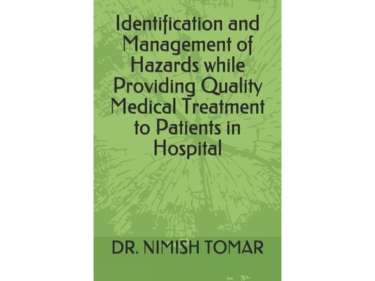 Identification and Management of Hazards while Providing Quality Medical Treatment to Patients in Hospital