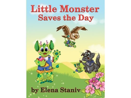 Little Monster Saves the Day: A fantasy adventure story about a little boy who just wanted to be loved. Children's picture book for ages 5-10