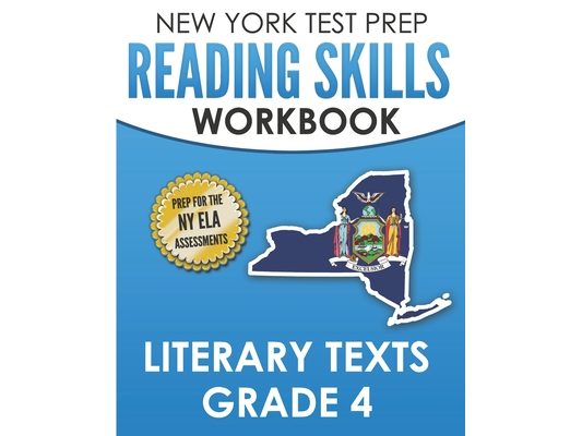 NEW YORK TEST PREP Reading Skills Workbook Literary Texts Grade 4: Preparation for the New York State English Language Arts Tests