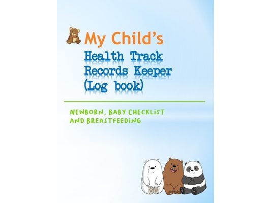 My Child's Health Track Record Keeper (Log Book): Great for keeping track of Baby's schedule and health, record your child's immunizations, measuremen