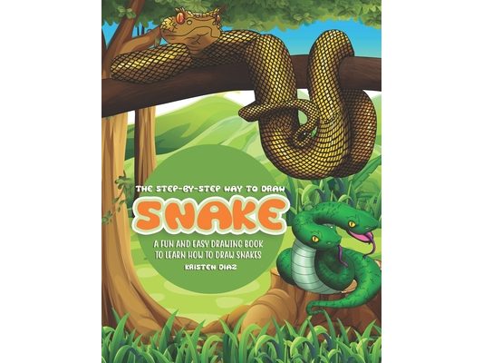 The Step-by-Step Way to Draw Snake: A Fun and Easy Drawing Book to Learn How to Draw Snakes