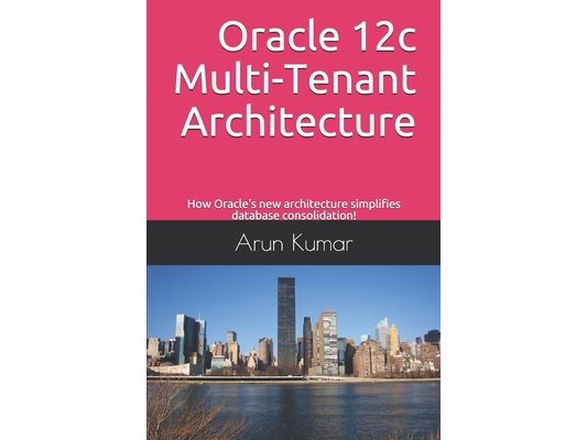 Oracle 12c Multi-Tenant Architecture: How Oracle's new architecture simplifies database consolidation!