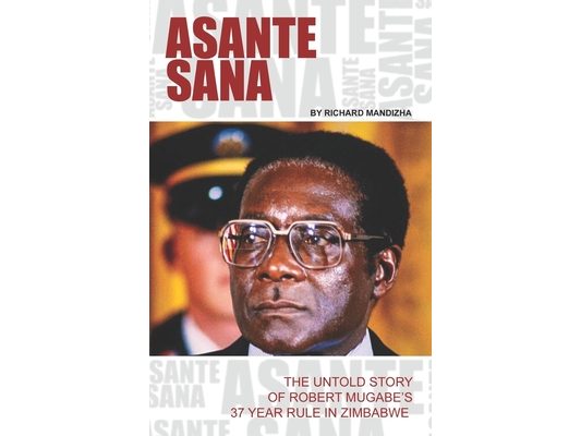 Asante Sana: The Untold Story of Robert Mugabe's 37 Year Rule