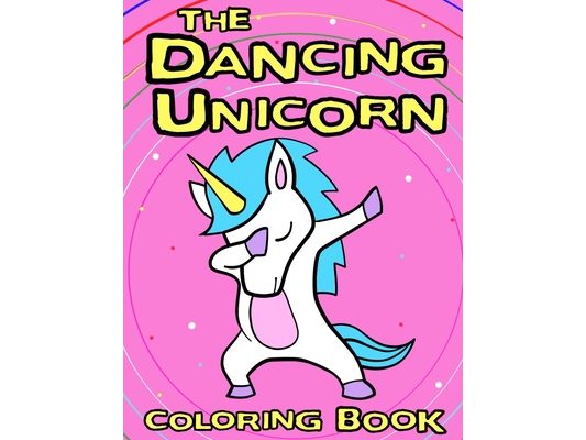 The Dancing Unicorn Coloring Book: A Fun Children's coloring book, for kids ages 3, 4, 5, 6, 7 & 8!
