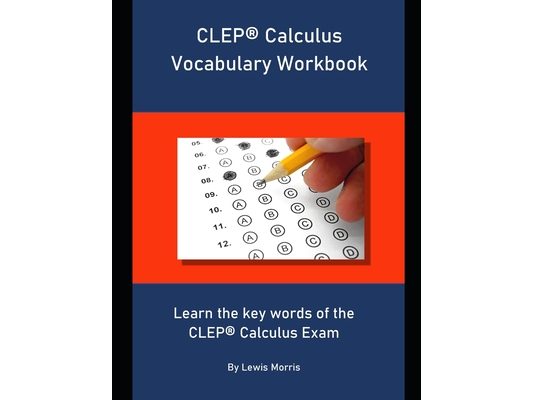 CLEP Calculus Vocabulary Workbook: Learn the key words of the CLEP Calculus Exam