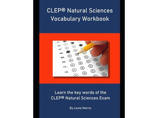 CLEP Natural Sciences Vocabulary Workbook: Learn the key words of the CLEP Natural Sciences Exam